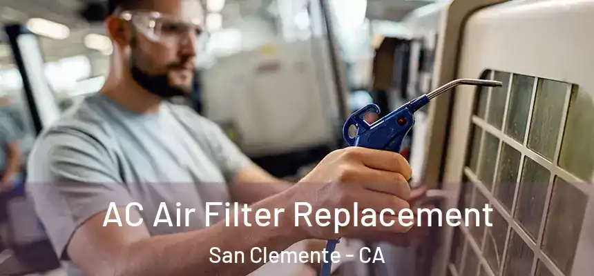  AC Air Filter Replacement San Clemente - CA