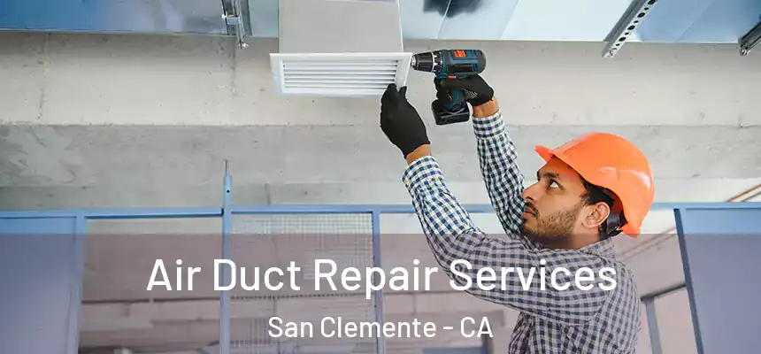  Air Duct Repair Services San Clemente - CA