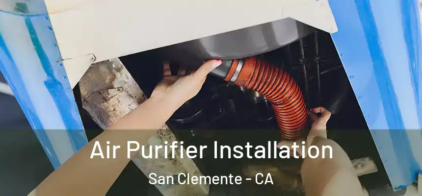 Air Purifier Installation San Clemente - CA