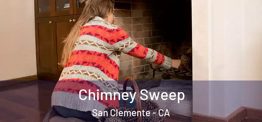 Chimney Sweep San Clemente - CA
