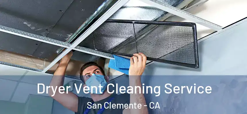 Dryer Vent Cleaning Service San Clemente - CA