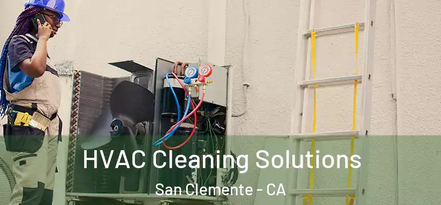 HVAC Cleaning Solutions San Clemente - CA
