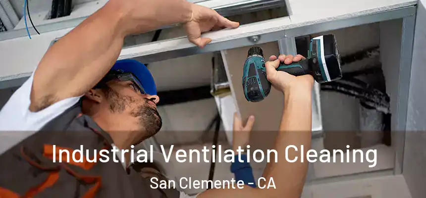 Industrial Ventilation Cleaning San Clemente - CA