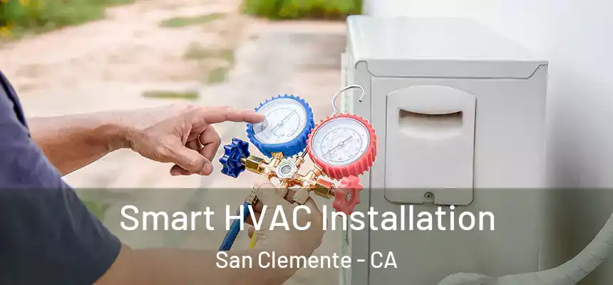 Smart HVAC Installation San Clemente - CA
