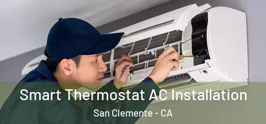  Smart Thermostat AC Installation San Clemente - CA