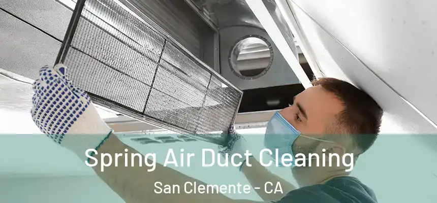 Spring Air Duct Cleaning San Clemente - CA
